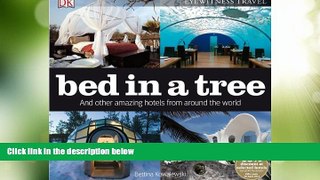 Big Deals  Bed in a Tree: and other amazing hotels from around the world  Full Read Most Wanted