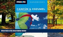 Big Deals  Moon CancÃºn and Cozumel: Including the Riviera Maya (Moon Handbooks)  Full Ebooks Best