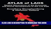 Read Now Atlas of Laos: The Spatial Structures of Economic and Social Development of the Lao