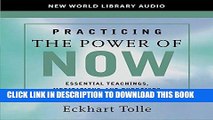 Ebook Practicing the Power of Now: Teachings, Meditations, and Exercises from the Power of Now