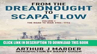 Read Now From the Dreadnought to Scapa Flow, Volume I: The Road to War, 1904-1914 PDF Online