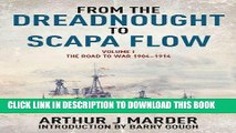 Read Now From the Dreadnought to Scapa Flow, Volume I: The Road to War, 1904-1914 PDF Online