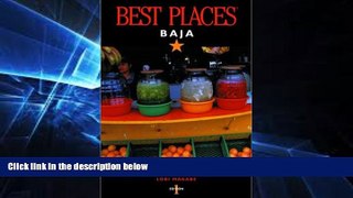 Must Have  Best Places Baja: The Best Restaurants, Lodgings, and Outdoor Adventure  READ Ebook