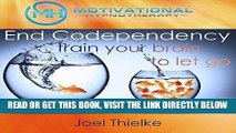 [EBOOK] DOWNLOAD End Codependency: Train Your Brain to Let Go with Self-Hypnosis, Meditation and