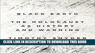 Read Now Black Earth: The Holocaust as History and Warning PDF Book