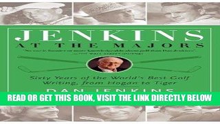 [EBOOK] DOWNLOAD Jenkins at the Majors: Sixty Years of the World s Best Golf Writing, from Hogan