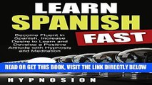 [EBOOK] DOWNLOAD Learn Spanish Fast: Become Fluent in Spanish, Increase Desire to Learn and