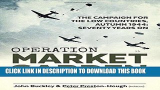 Read Now Operation Market Garden: The Campaign for the Low Countries, Autumn 1944: Seventy Years