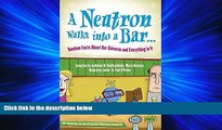 READ book  A Neutron Walks into a Bar... Random Facts About Our Universe and Everything in it