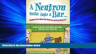 READ book  A Neutron Walks into a Bar... Random Facts About Our Universe and Everything in it