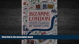 READ book  Bizarre London: Discover the Capital s Secrets   Surprises  FREE BOOOK ONLINE