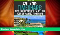 Big Deals  Sell Your Timeshare: Tips For Successfully Selling Your Unwanted Timeshare  Full Read