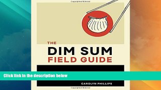 Must Have PDF  The Dim Sum Field Guide: A Taxonomy of Dumplings, Buns, Meats, Sweets, and Other