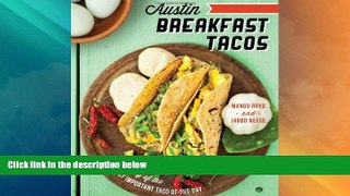 Big Deals  Austin Breakfast Tacos: The Story of the Most Important Taco of the Day (American