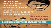 Best Seller When Hitler Took Cocaine and Lenin Lost His Brain: History s Unknown Chapters Free Read