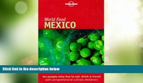 Big Deals  Lonely Planet World Food Mexico  Full Read Most Wanted