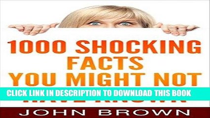 Best Seller 1000 Shocking Facts You Might Not Have Known Free Read