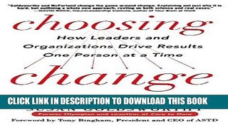 Ebook Choosing Change: How Leaders and Organizations Drive Results One Person at a Time Free