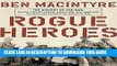 Best Seller Rogue Heroes: The History of the SAS, Britain s Secret Special Forces Unit That