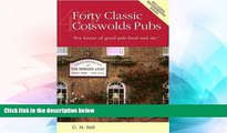 Full [PDF]  Forty Classic Cotswolds Pubs: For Lovers of Good Pub Food and Ale  READ Ebook Online