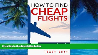 Big Deals  How To Find Cheap Flights: Secrets To Finding Flights On A Budget (cheap flights,