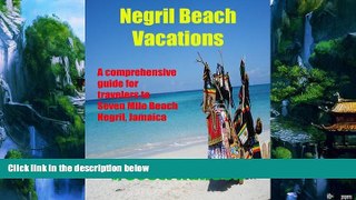 Big Deals  Negril Beach Vacations a Comprehensive Guide for Travelers to Seven Mile Beach Negril,