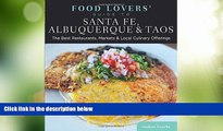 Big Deals  Food Lovers  Guide toÂ® Santa Fe, Albuquerque   Taos: The Best Restaurants, Markets