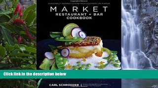 Big Deals  Market Restaurant + Bar Cookbook: Seasonally Inspired Cuisine from Southern California