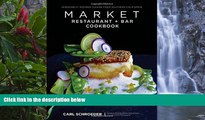 Big Deals  Market Restaurant   Bar Cookbook: Seasonally Inspired Cuisine from Southern California