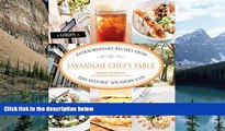Big Deals  Savannah Chef s Table: Extraordinary Recipes From This Historic Southern City  Full