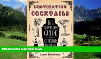 Big Deals  Destination: Cocktails: The Traveler s Guide to Superior Libations  Full Ebooks Best