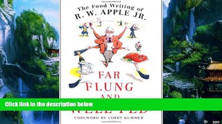 Books to Read  Far Flung and Well Fed: The Food Writing of R.W. Apple, Jr.  Best Seller Books Most