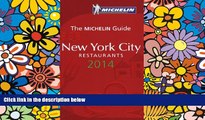 READ FULL  MICHELIN Guide New York City 2014: Restaurants (Michelin Guide/Michelin)  READ Ebook