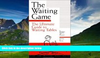 Books to Read  The Waiting Game : The Ultimate Guide to Waiting Tables  Full Ebooks Best Seller