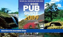 Must Have  The Good Pub Guide 2009: Over 5,000 of the UK s Top Pubs for Food, Drink and