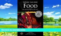 Big Deals  Food: True Stories of Life on the Road (Travelers  Tales Guides)  Full Ebooks Best Seller