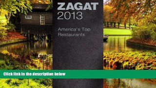 Must Have  2013 America s Top Restaurants (ZAGAT Restaurant Guides)  READ Ebook Full Ebook