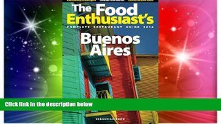 Must Have  Buenos Aires - 2016 (The Food Enthusiast s Complete Restaurant Guide)  READ Ebook