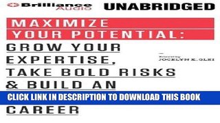 [Ebook] Maximize Your Potential: Grow Your Expertise, Take Bold Risks   Build an Incredible Career