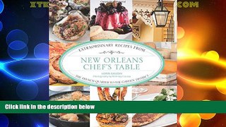 Big Deals  New Orleans Chef s Table: Extraordinary Recipes From The French Quarter To The Garden