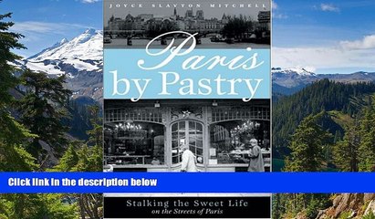 Full [PDF]  Paris by Pastry: Stalking the Sweet Life in the Streets of Paris  Premium PDF Online