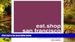 READ FULL  eat.shop san francisco: A Curated Guide of Inspired and Unique Locally Owned Eating and