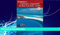 Big Deals  Frommer s Cancun, Cozumel   the Yucatan 2009 (Frommer s Complete Guides)  Full Ebooks