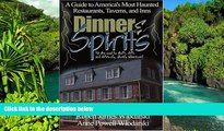 Must Have  Dinner and Spirits: A Guide to America s Most Haunted Restaurants, Taverns, and Inns