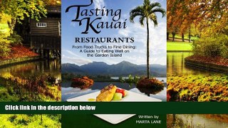 Full [PDF]  Tasting Kauai: Restaurants: From Food Trucks to Fine Dining, A Guide to Eating Well on