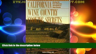 Big Deals  California Wine Country Cooking Secrets: Guidebook   Cookbook Starring the Best