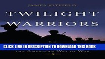 [Ebook] Twilight Warriors: The Soldiers, Spies, and Special Agents Who Are Revolutionizing the