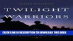 [Ebook] Twilight Warriors: The Soldiers, Spies, and Special Agents Who Are Revolutionizing the