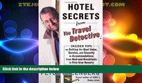 Big Deals  Hotel Secrets from the Travel Detective: Insider Tips on Getting the Best Value,