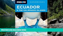 Big Deals  Moon Ecuador   the GalÃ¡pagos Islands (Moon Handbooks)  Full Read Most Wanted